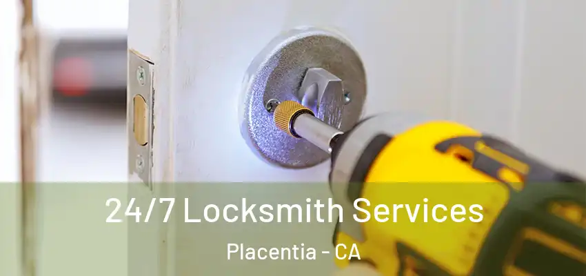 24/7 Locksmith Services Placentia - CA