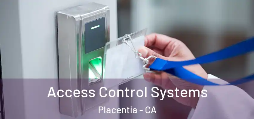 Access Control Systems Placentia - CA