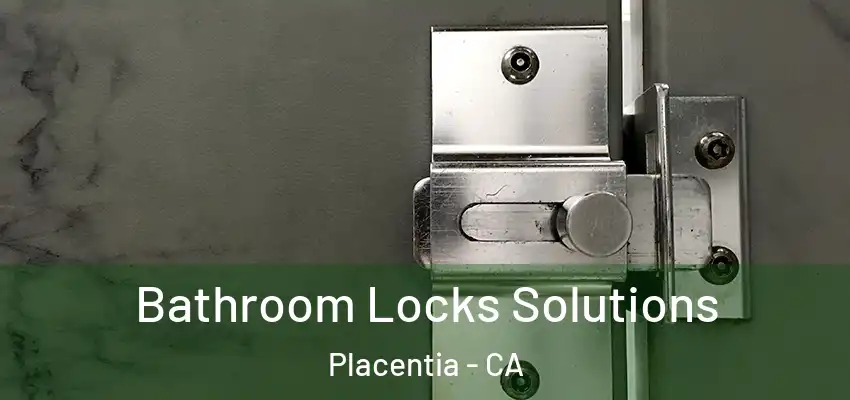 Bathroom Locks Solutions Placentia - CA