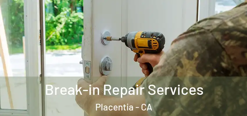  Break-in Repair Services Placentia - CA