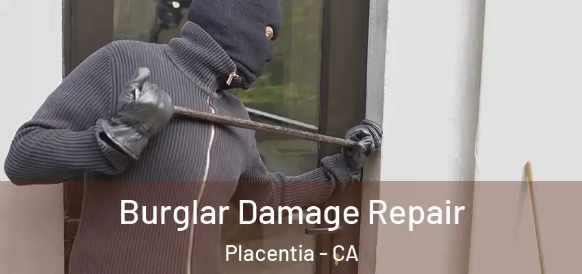  Burglar Damage Repair Placentia - CA