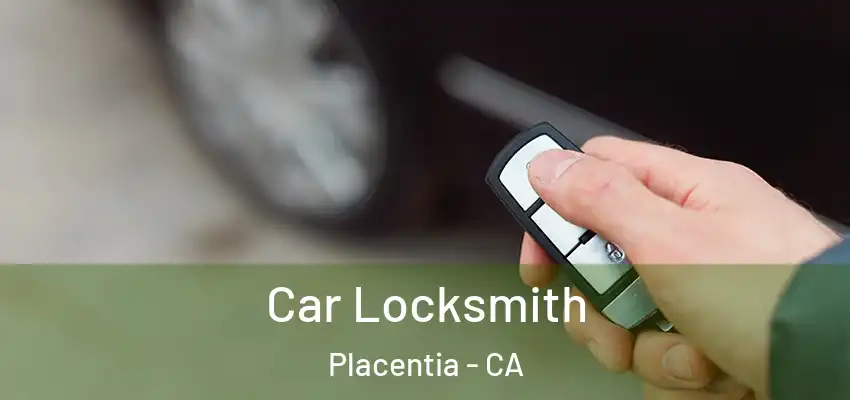 Car Locksmith Placentia - CA