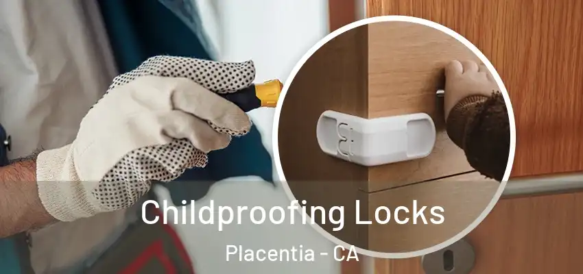 Childproofing Locks Placentia - CA