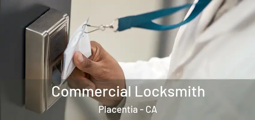  Commercial Locksmith Placentia - CA