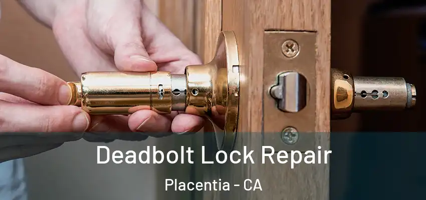 Deadbolt Lock Repair Placentia - CA
