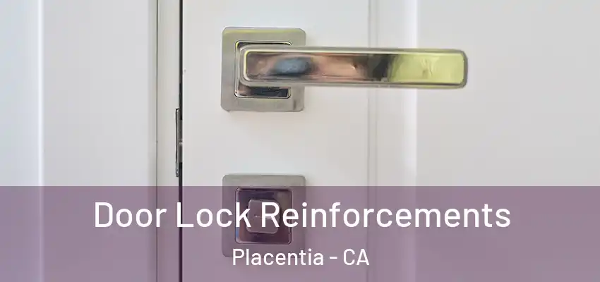 Door Lock Reinforcements Placentia - CA