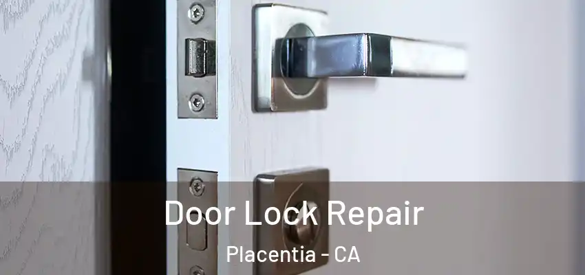 Door Lock Repair Placentia - CA