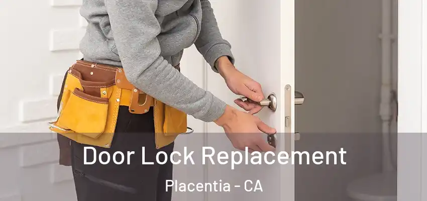 Door Lock Replacement Placentia - CA