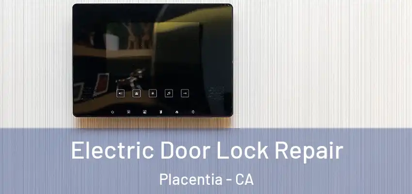  Electric Door Lock Repair Placentia - CA