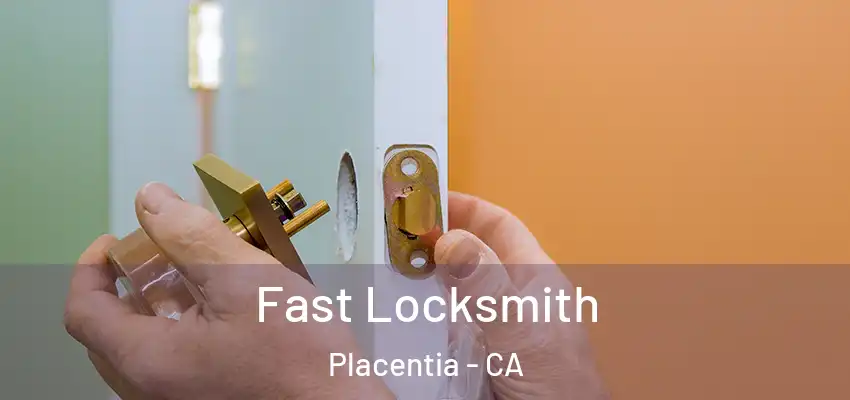 Fast Locksmith Placentia - CA