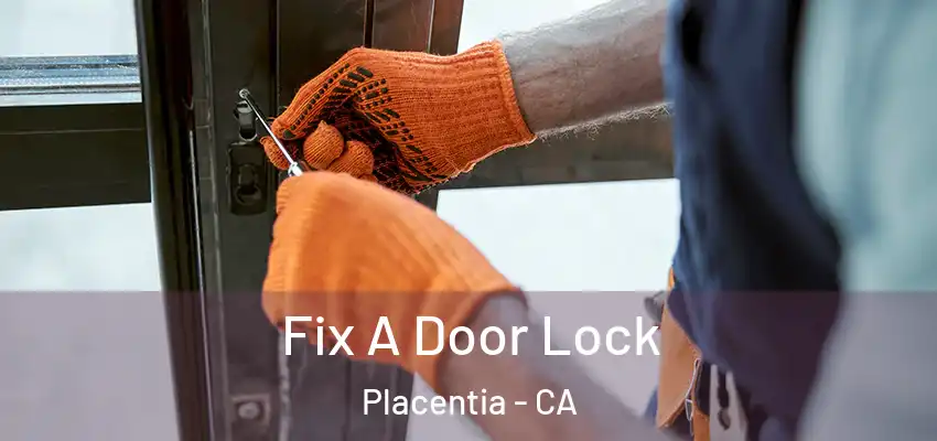 Fix A Door Lock Placentia - CA