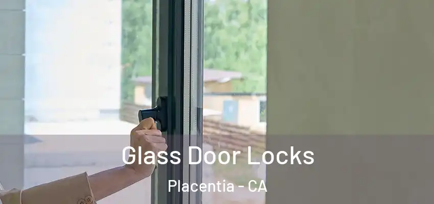  Glass Door Locks Placentia - CA