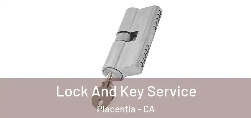 Lock And Key Service Placentia - CA