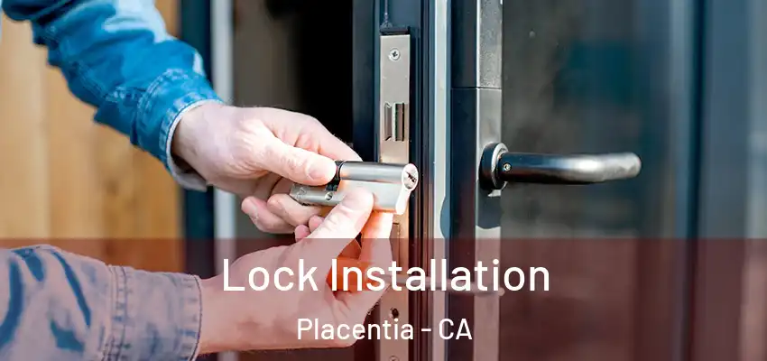 Lock Installation Placentia - CA