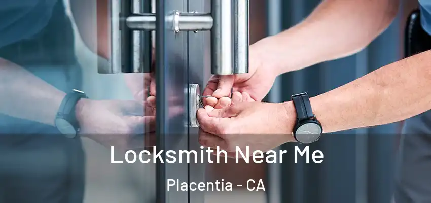 Locksmith Near Me Placentia - CA