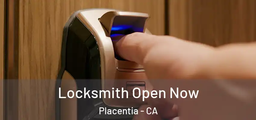 Locksmith Open Now Placentia - CA