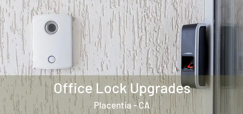  Office Lock Upgrades Placentia - CA