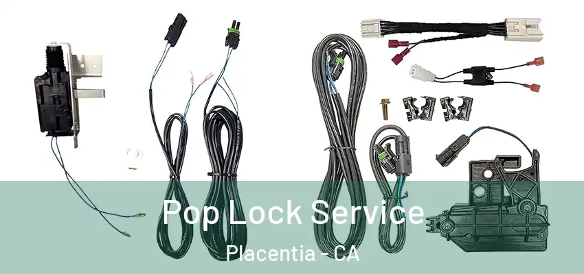 Pop Lock Service Placentia - CA