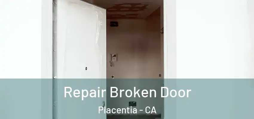 Repair Broken Door Placentia - CA