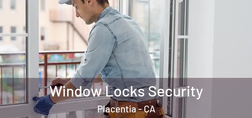Window Locks Security Placentia - CA